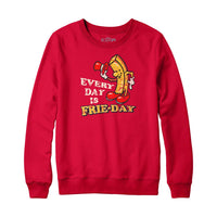 Every Day is Frie-day Sweatshirt and Hoodie