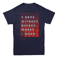 7 Days Without Hockey Makes 1 Weak T-shirt