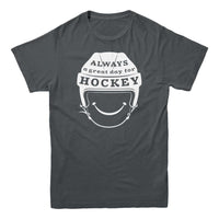 Always A Great Day for Hockey T-shirt