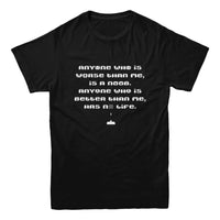 Anyone Better Than Me Has No Life Gamer T-shirt