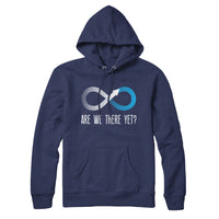 Are We There Yet? Hoodie Sweatshirt