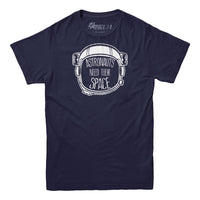 Astronauts Need Their Space T-Shirt