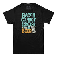 Bacon Cannot Solve All Our Problems T-shirt