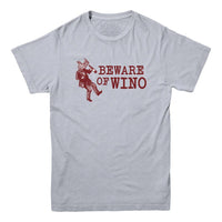 Beware of Wino T-shirt
