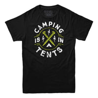 Camping is In Tents T-Shirt