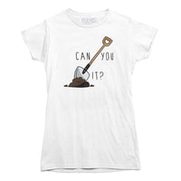 Can You dig It T-shirt