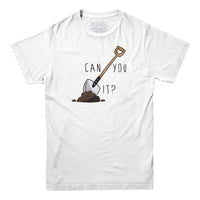 Can You dig It T-shirt