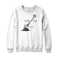 Can You dig It Sweatshirt Hoodie
