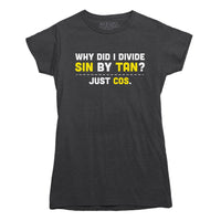Divide Sin by Tan T-shirt