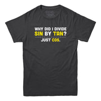 Divide Sin by Tan T-shirt