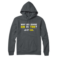 Divide Sin by Tan Sweatshirt and Hoodie