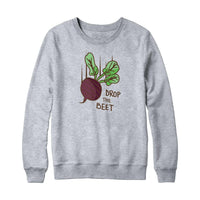 Drop The Beet Sweatshirt Hoodie
