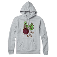 Drop The Beet Sweatshirt Hoodie