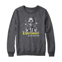Expirement and Do Weird Stuff Sweatshirt Hoodie