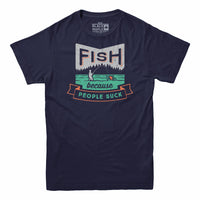 Fish Because People Suck T-shirt