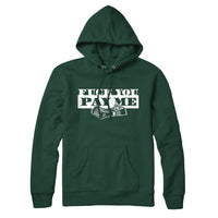 Fuck You Pay Me Hoodie Sweatshirt