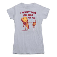 I Want You On Top Of Me Pizza T-shirt