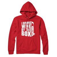 I Drink Wine By The Box Hoodie Sweatshirt