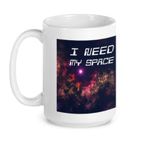I need My Space 15oz Mug