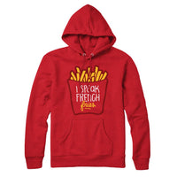 I Speak French Fries Sweatshirt Hoodie
