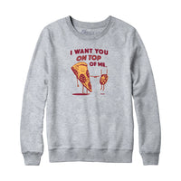 I Want You On Top Of Me Pizza Hoodie Sweatshirt