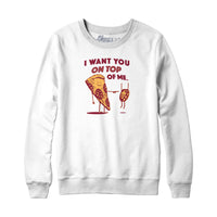 I Want You On Top Of Me Pizza Hoodie Sweatshirt