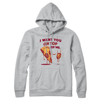 I Want You On Top Of Me Pizza Hoodie Sweatshirt