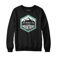 I'd Rather Be In The Mountains Sweatshirt Hoodie