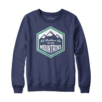 I'd Rather Be In The Mountains Sweatshirt Hoodie