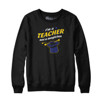 I'm A Teacher Not a Magician Hoodie Sweatshirt