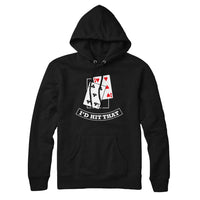 I'd Hit That Blackjack Hoodie Sweatshirt