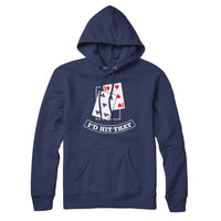 I'd Hit That Blackjack Hoodie Sweatshirt