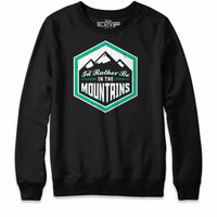 I'd Rather Be In The Mountains Sweatshirt Hoodie