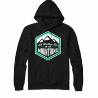 I'd Rather Be In The Mountains Sweatshirt Hoodie