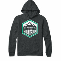 I'd Rather Be In The Mountains Sweatshirt Hoodie