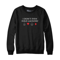 I Don't Even Fold Laundry Poker Hoodie Sweatshirt