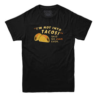 I'm Not Into Tacos T-Shirt