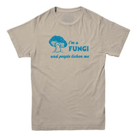 I'm A Fungi T-Shirt