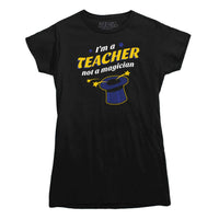 I'm A Teacher Not a Magician T-shirt