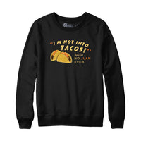 I'm Not Into Tacos Hoodie Sweatshirt