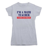 Math Teacher Problems T-shirt