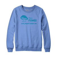 I'm A Fungi Hoodie Sweatshirt