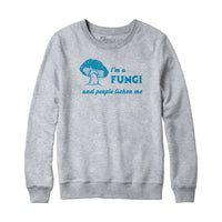 I'm A Fungi Hoodie Sweatshirt