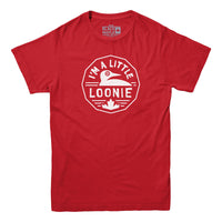 I'm A Little Loonie T-shirt