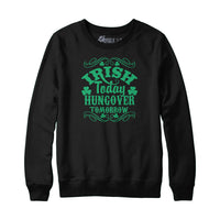 Irish Today Hungover Tomorrow Hoodie Sweatshirt