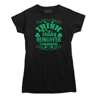 Irish Today Hungover Tomorrow T-Shirt