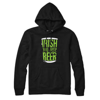 Irish You Were Beer Hoodie Sweatshirt