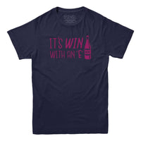 It's Win with an E Wine Lovers T-shirt