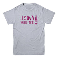It's Win with an E Wine Lovers T-shirt