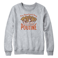 It's Called Poutine Sweatshirt Hoodie